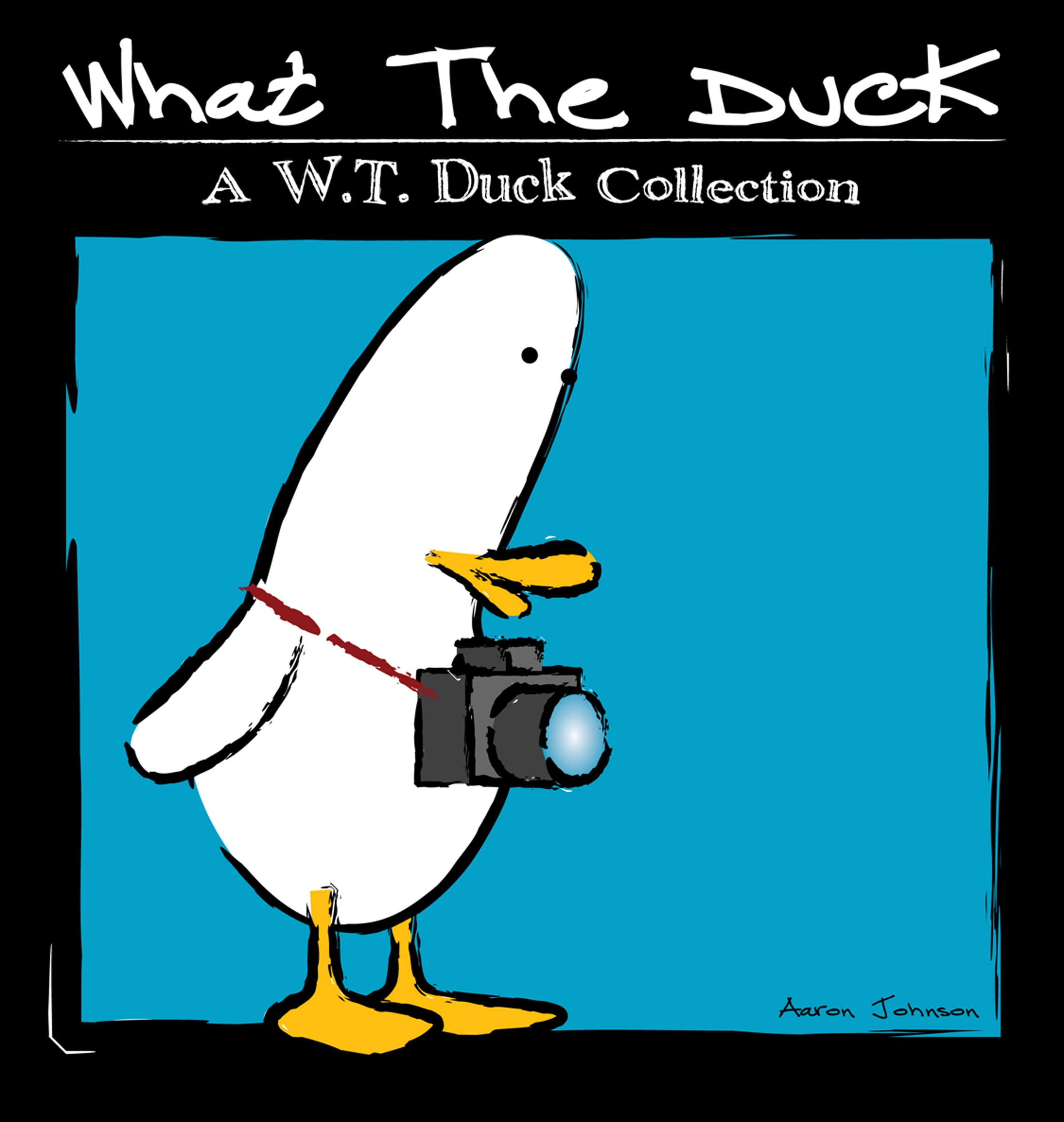 What the Duck: A W.T. Duck Collection